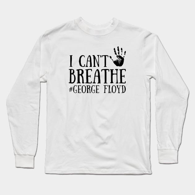 I Can't Breathe, George Floyd Long Sleeve T-Shirt by Seopdesigns